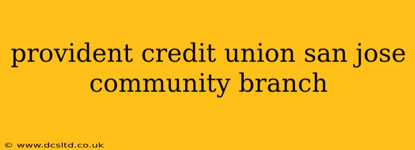 provident credit union san jose community branch