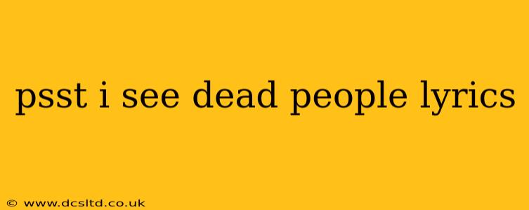 psst i see dead people lyrics