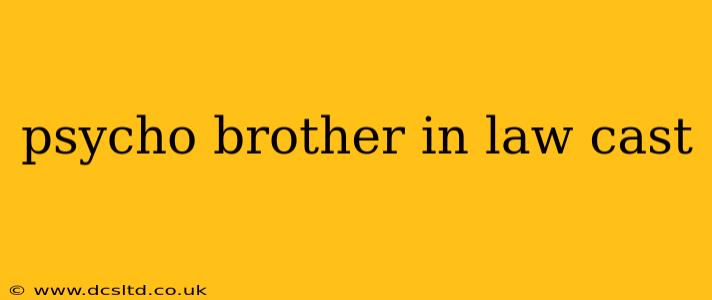 psycho brother in law cast