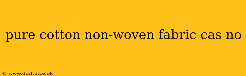 pure cotton non-woven fabric cas no