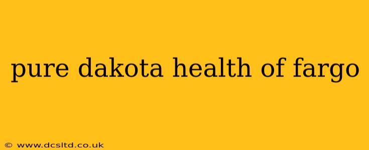 pure dakota health of fargo