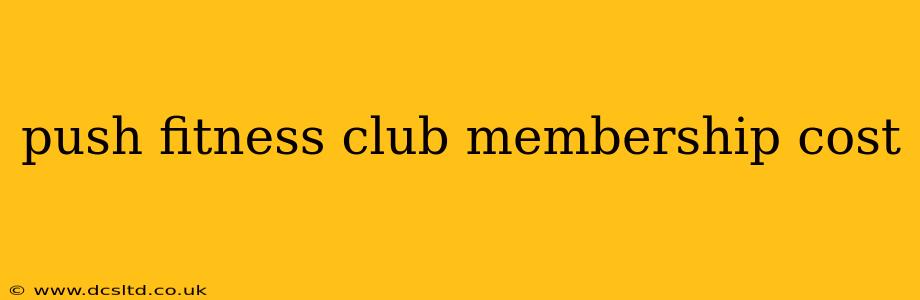 push fitness club membership cost