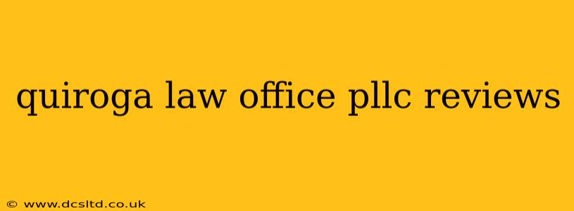 quiroga law office pllc reviews