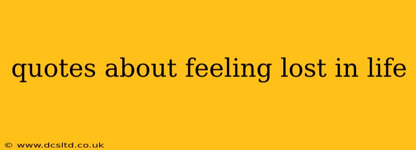 quotes about feeling lost in life