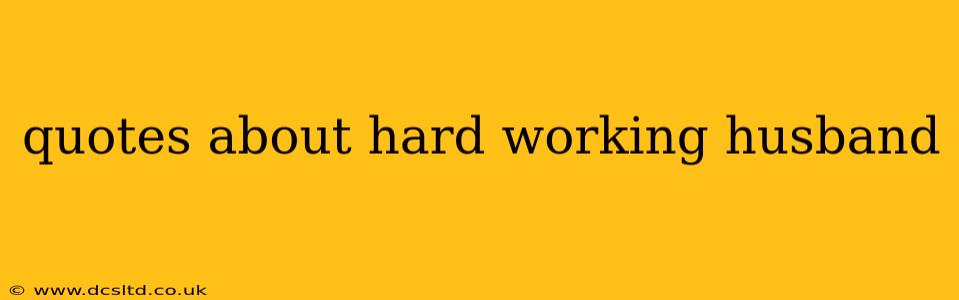 quotes about hard working husband