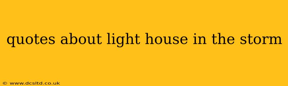 quotes about light house in the storm