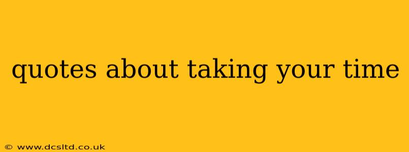 quotes about taking your time
