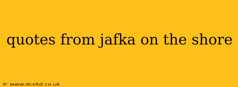 quotes from jafka on the shore