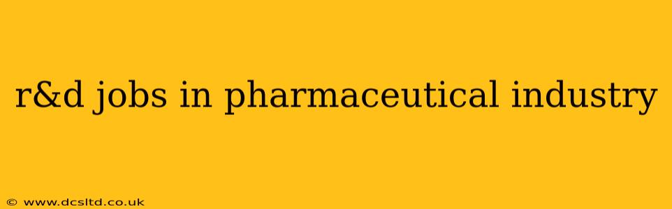 r&d jobs in pharmaceutical industry