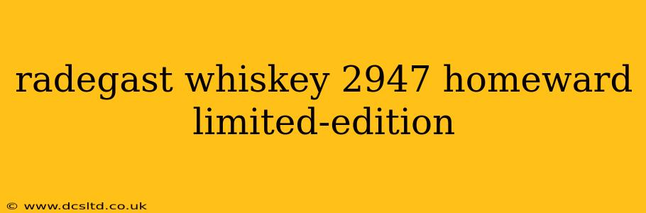 radegast whiskey 2947 homeward limited-edition