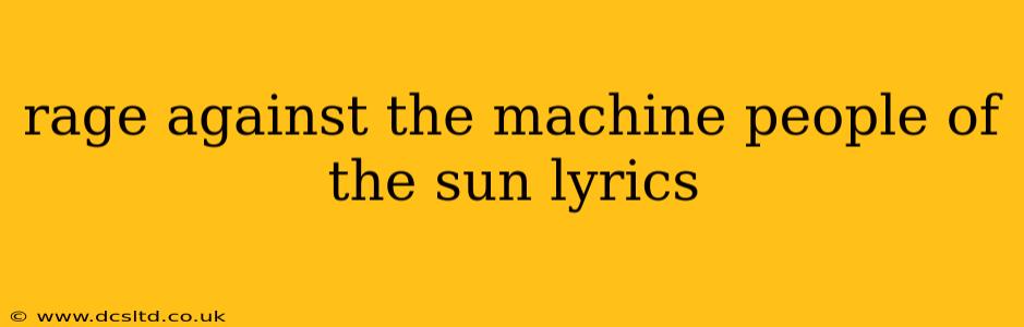 rage against the machine people of the sun lyrics