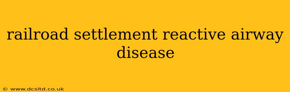 railroad settlement reactive airway disease