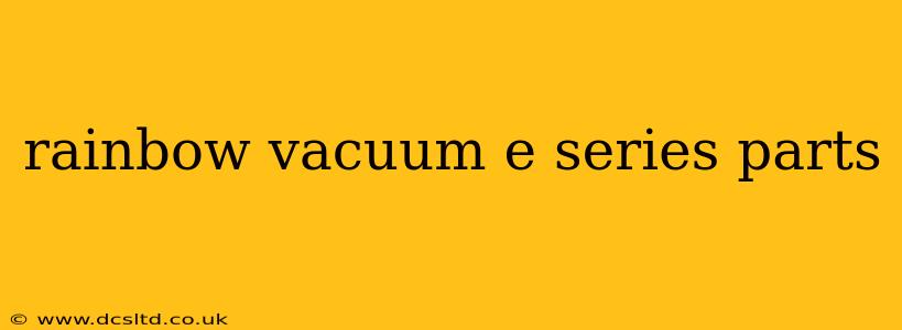 rainbow vacuum e series parts