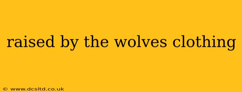 raised by the wolves clothing
