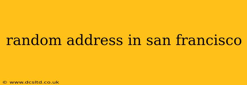 random address in san francisco