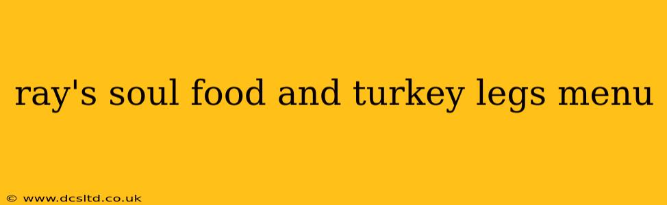 ray's soul food and turkey legs menu