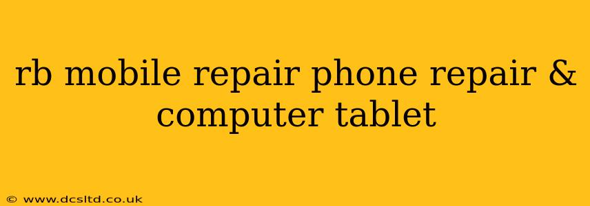 rb mobile repair phone repair & computer tablet