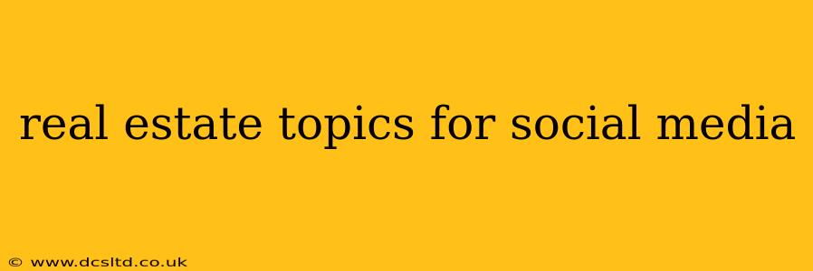 real estate topics for social media