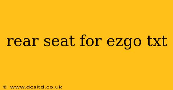 rear seat for ezgo txt