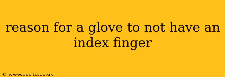 reason for a glove to not have an index finger