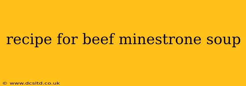 recipe for beef minestrone soup