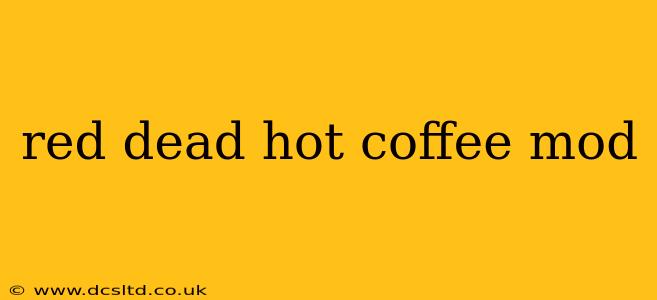 red dead hot coffee mod