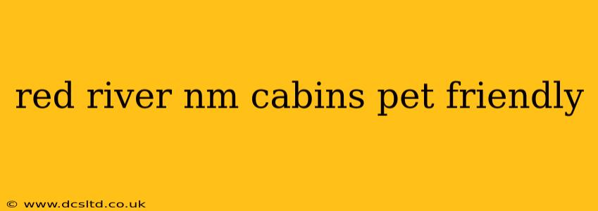 red river nm cabins pet friendly