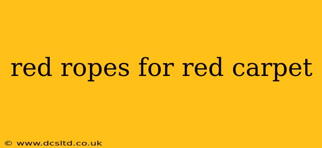 red ropes for red carpet