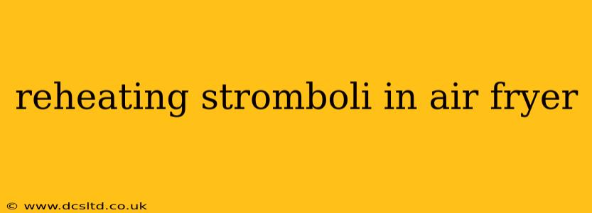 reheating stromboli in air fryer