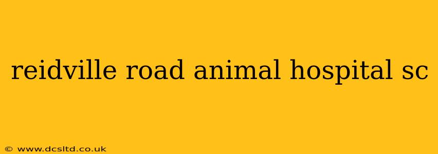 reidville road animal hospital sc