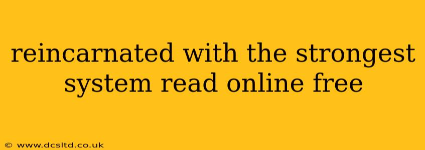 reincarnated with the strongest system read online free