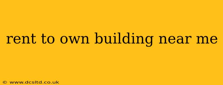 rent to own building near me