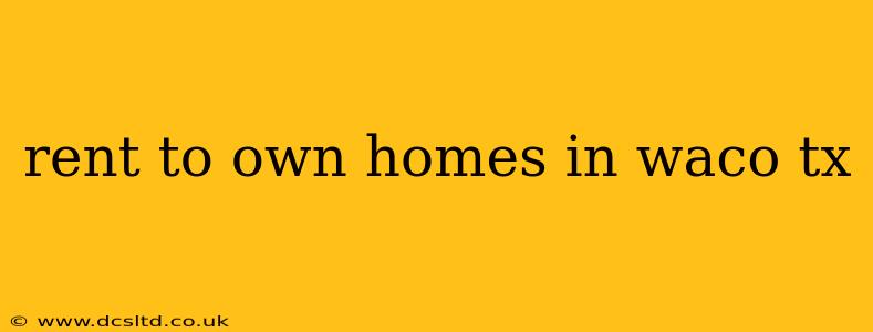 rent to own homes in waco tx