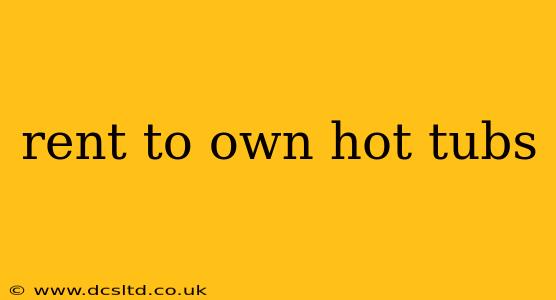 rent to own hot tubs