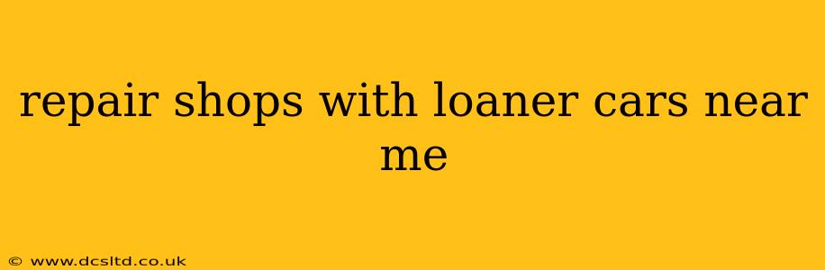 repair shops with loaner cars near me