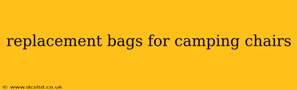 replacement bags for camping chairs
