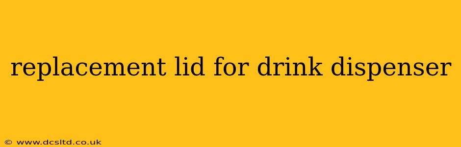 replacement lid for drink dispenser