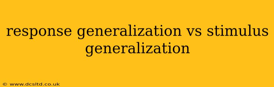 response generalization vs stimulus generalization