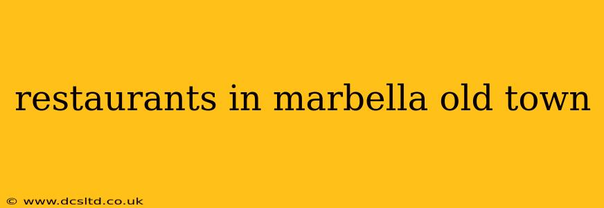 restaurants in marbella old town