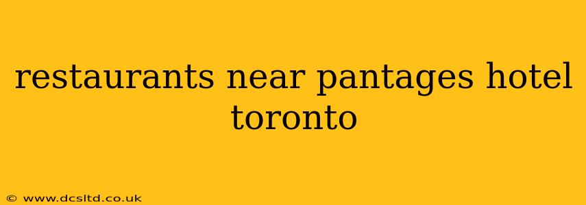 restaurants near pantages hotel toronto