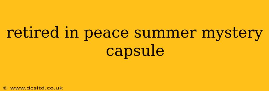 retired in peace summer mystery capsule