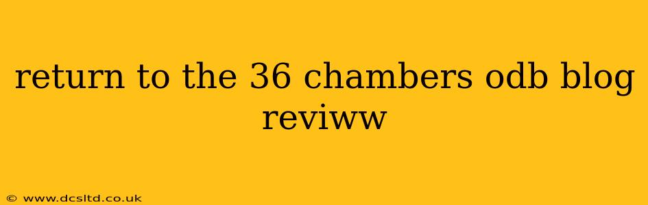 return to the 36 chambers odb blog reviww