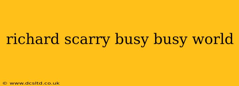 richard scarry busy busy world