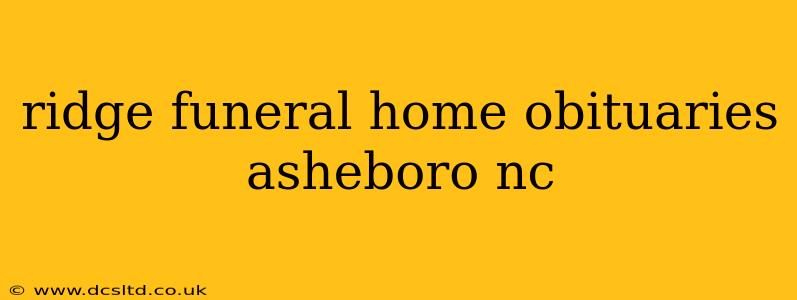 ridge funeral home obituaries asheboro nc