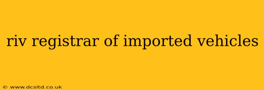 riv registrar of imported vehicles
