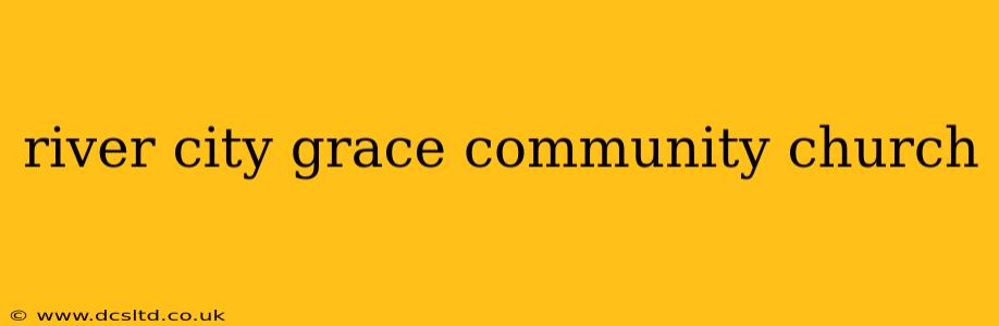 river city grace community church