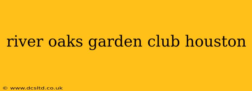 river oaks garden club houston
