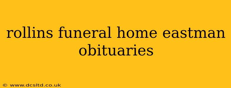 rollins funeral home eastman obituaries
