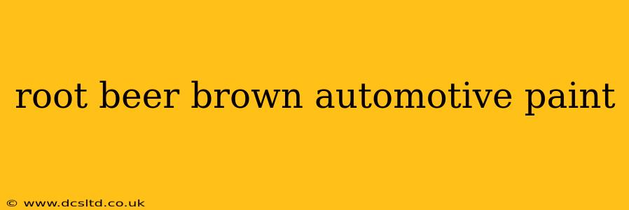 root beer brown automotive paint