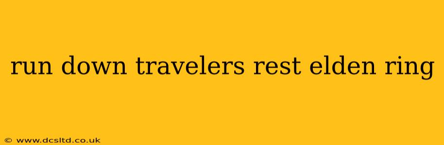 run down travelers rest elden ring